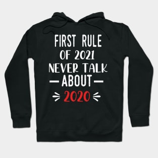 First Rule of 2021 Never Talk About 2020 - Funny 2021 Gift Quote  - 2021 New Year Toddler Gift Hoodie